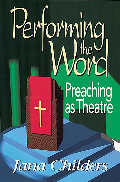 Performing the Word: Preaching as Theater