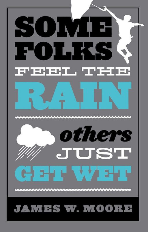 Some Folks Feel the Rain; Others Just Get Wet