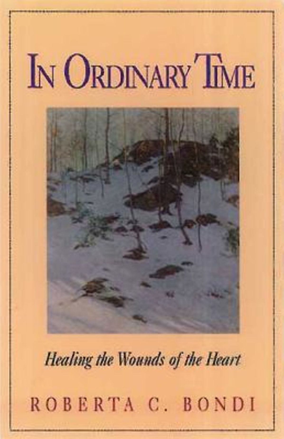 In Ordinary Time: Healing the Wounds of the Heart
