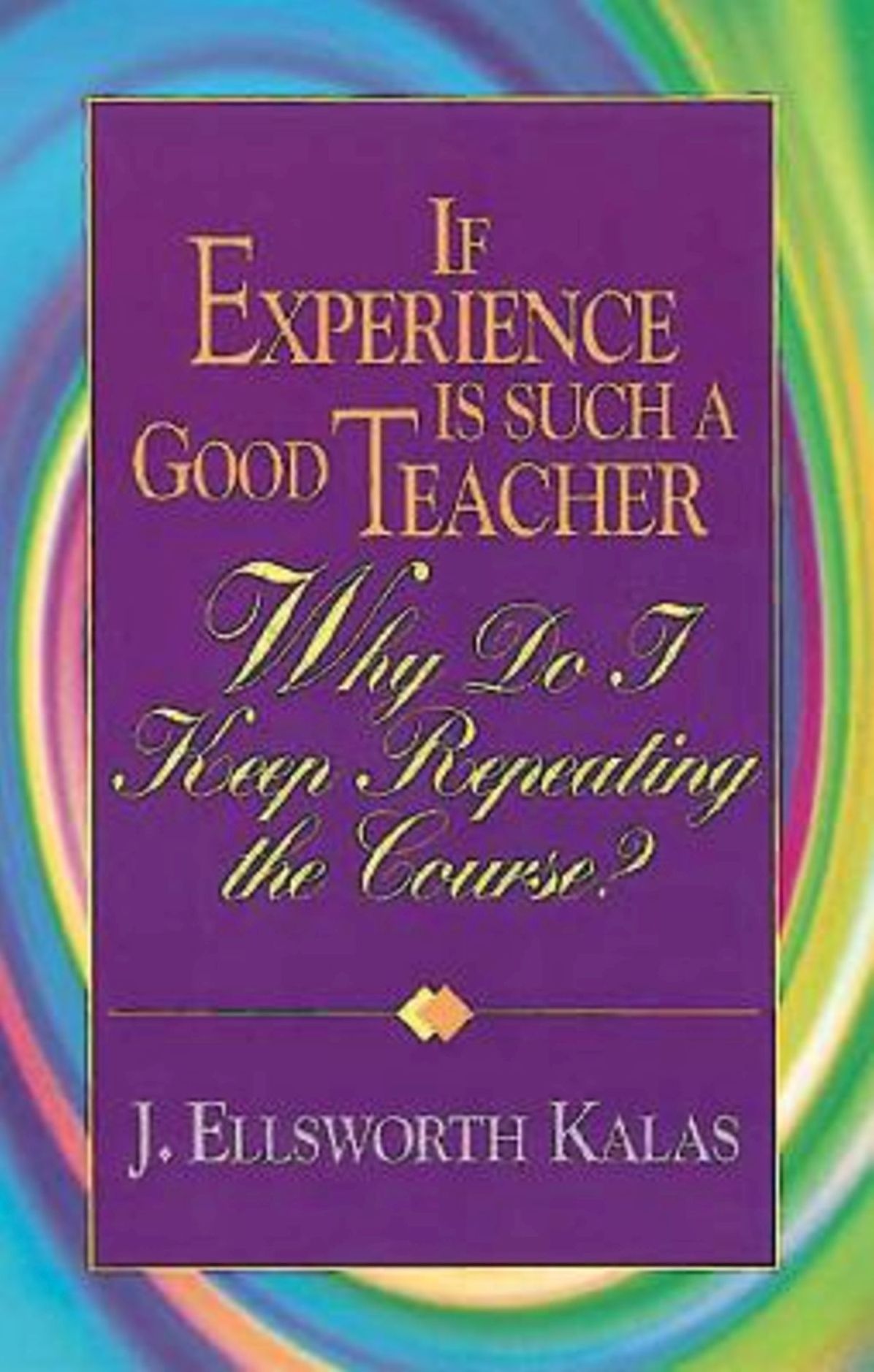 If Experience Is Such a Good Teacher: Why Do I Keep Repeating the Course?