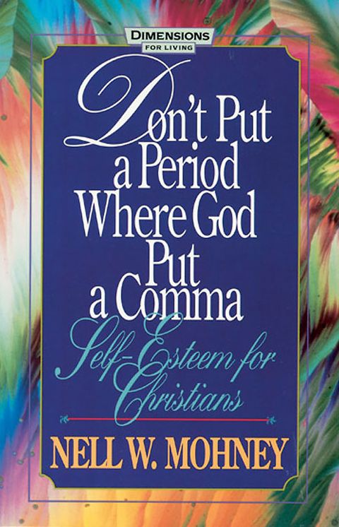 Don't Put a Period Where God Put a Comma: Self-Esteem for Christians