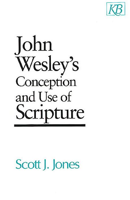 John Wesley's Conception and Use of Scripture