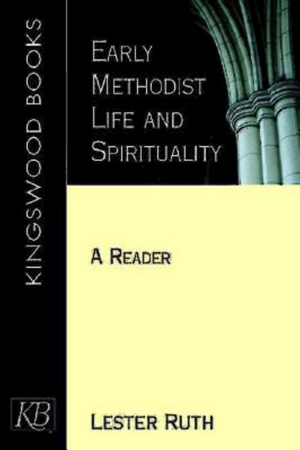 Early Methodist Life and Spirituality: A Reader