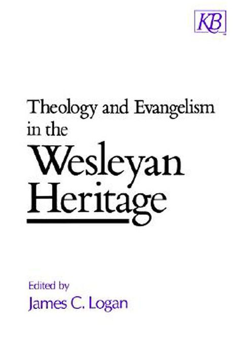 Theology and Evengelism in the Wesleyan Heritage