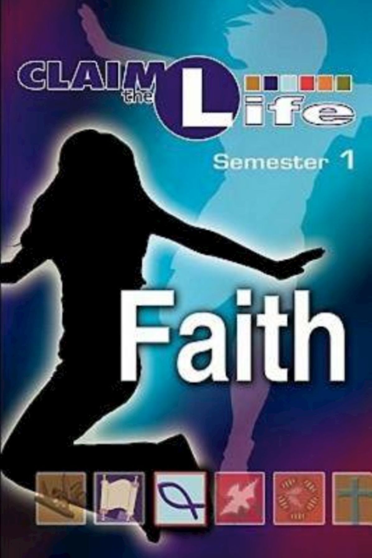 Claim the Life - Faith Semester 1 Student