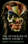 Mythology of North America: Introduction to Classic Native American Gods, Heroes and Tricksters