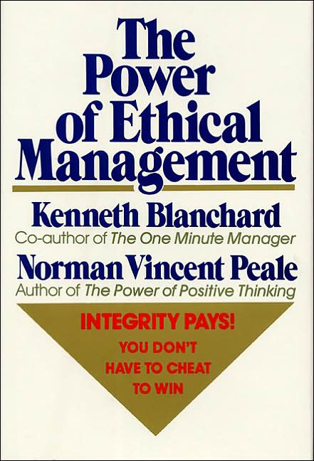 Power of Ethical Management: Why the Ethical Way Is the Profitable Way, in Your Life & in Your Business