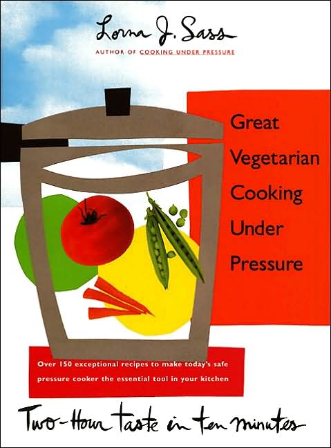 Great Vegetarian Cooking under Pressure: Two-Hour Taste in Ten Minutes