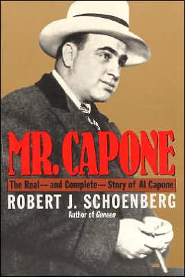 Mr. Capone: The Real and Complete Story of Al Capone