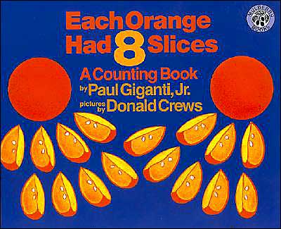 Each Orange Had 8 Slices: A Counting Book