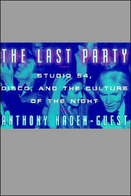 Last Party: Studio 54, Disco, and the Culture of the Night