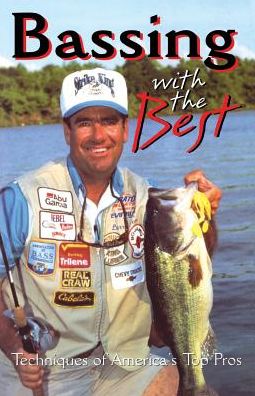 Bassin' With The Best: Techniques of America's Top Pros