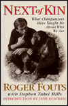 Next of Kin: What Chimpanzees Have Taught Me About Who We Are