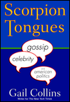 Scorpion Tongues: Gossip, Celebrity, and American Politics
