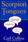 Scorpion Tongues: Gossip, Celebrity, and American Politics