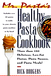 Mr. Pasta's Healthy Pasta Cookbook: More than 150 Delicious Low-Fat Pastas, Pasta Sauces and PastaMeals!