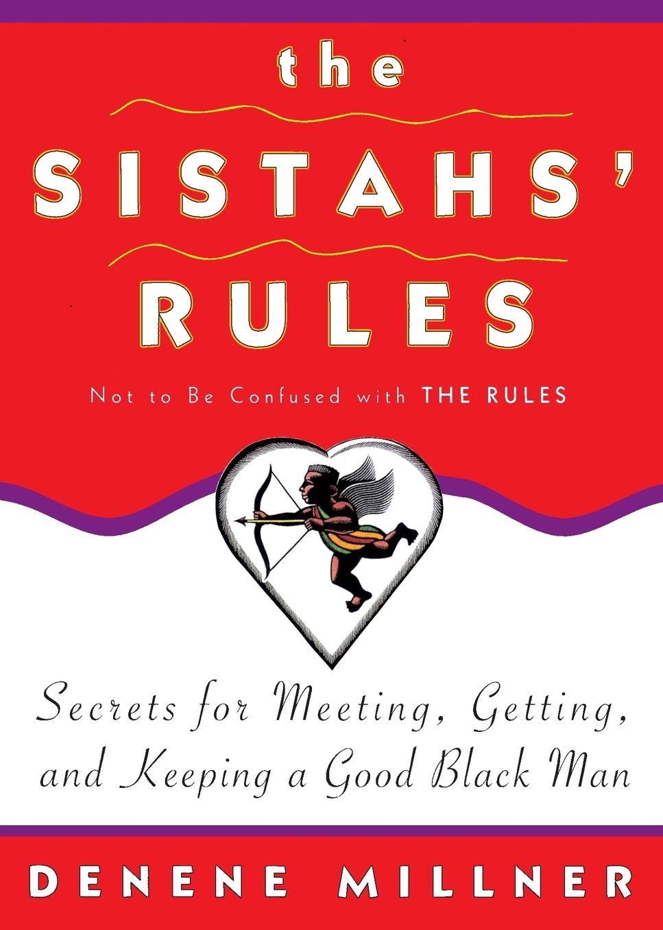 The Sistahs' Rules: Secrets For Meeting, Getting, And Keeping A Good Black Man Not To Be Confused With The Rules