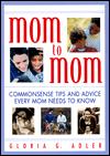 Mom to Mom: Commonsense Tips and Advice Every Mom Needs to Know