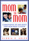 Mom to Mom: Commonsense Tips and Advice Every Mom Needs to Know