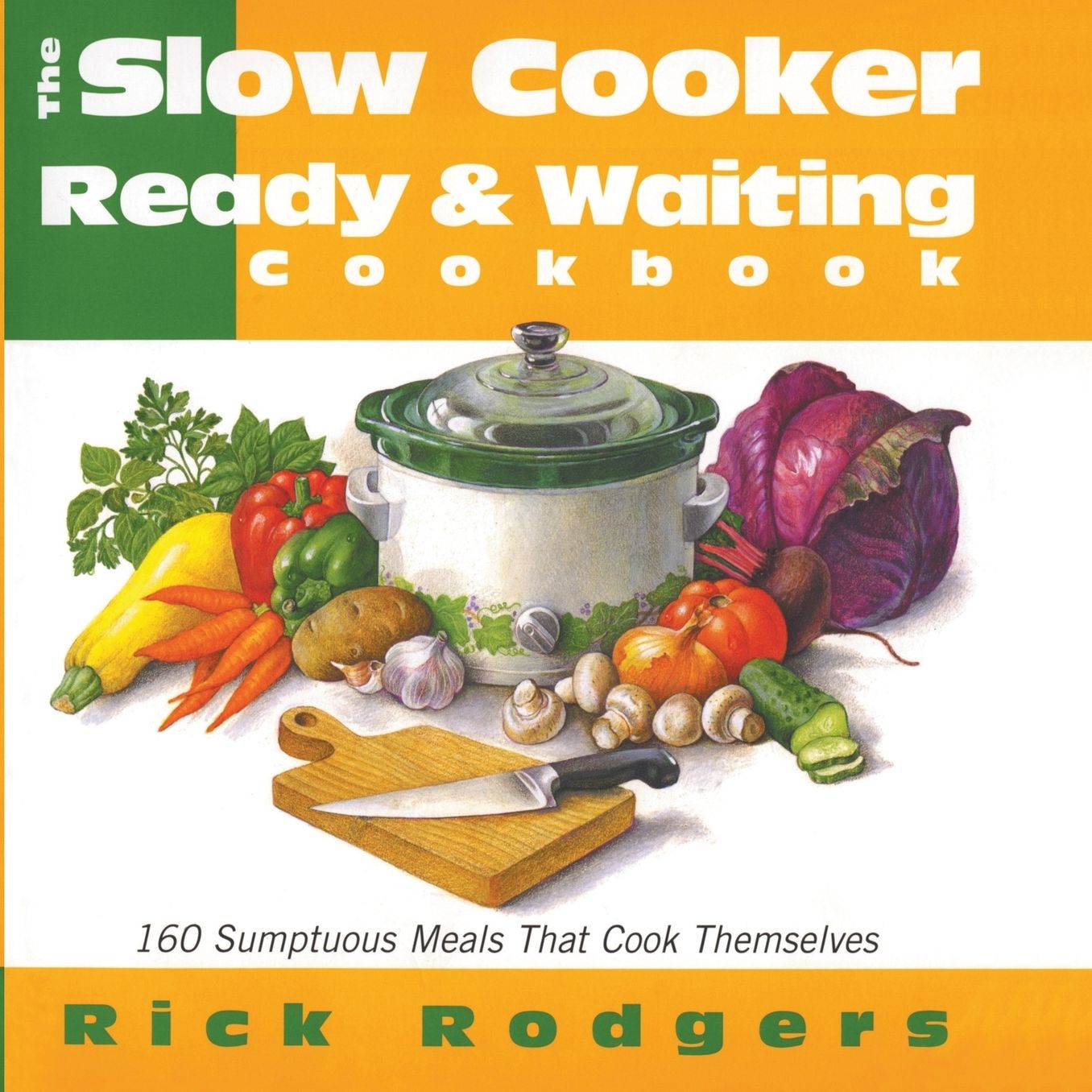 Slow Cooker Ready & Waiting Cookbook: 160 Sumptuous Meals That Cook Themselves