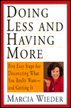 Doing Less and Having More: Five Easy Steps For Discovering What You Really Want--and Getting It