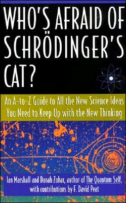Who's Afraid of Schrodinger's Cat: All The New Science Ideas You Need To Keep Up With The New Thinking