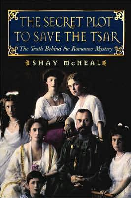 Secret Plot to Save the Tsar: The Truth behind the Romanov Mystery