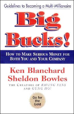 Big Bucks!: How to Make Serious Money for Both You and Your Company