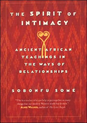 Spirit of Intimacy: Ancient Teachings In The Ways Of Relationships