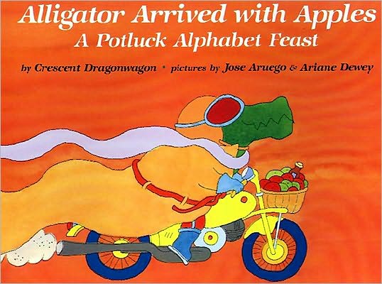Alligator Arrived with Apples: A Potluck Alphabet Feast