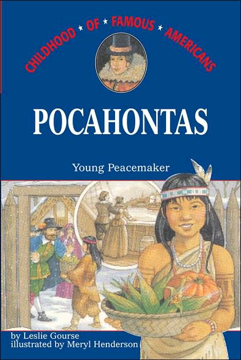 Pocahontas: Young Peacemaker (Childhood of Famous Americans Series)