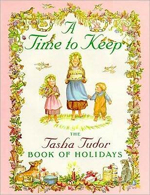 A Time to Keep: The Tasha Tudor Book of Holidays