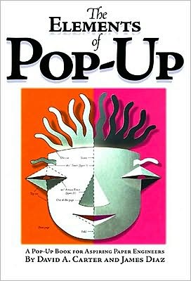Elements Of Pop Up: A Pop Up Book For Aspiring Paper Engineers