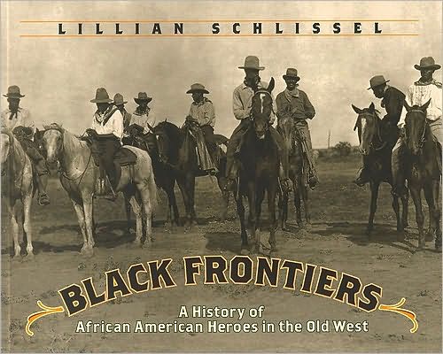 Black Frontiers: A History Of African American Heroes In The Old West