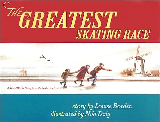 Greatest Skating Race: A WWII Story from the Netherlands