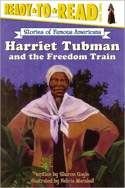 Harriet Tubman and the Freedom Train (Childhood of Famous Americans Series)