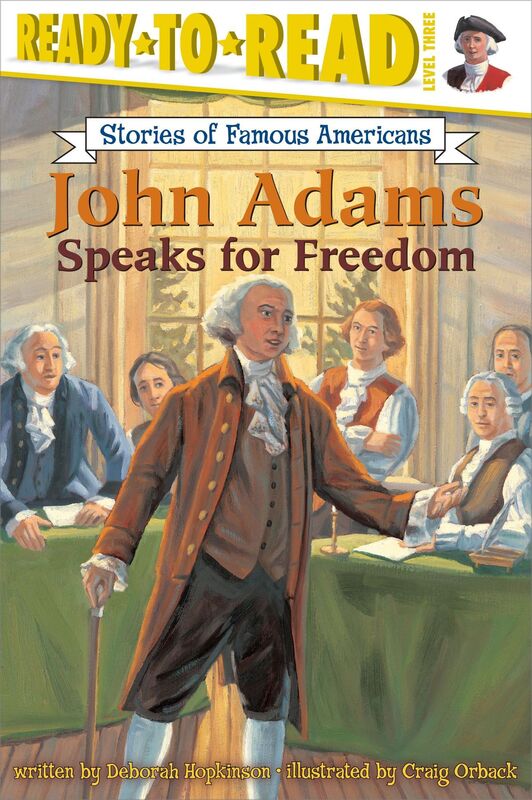 John Adams Speaks for Freedom (Ready-to-Read Stories of Famous American (Ready-to-Read Stories of Famous American, Level 3 Series)