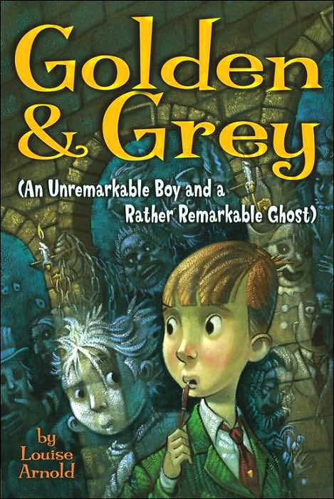 Golden and Grey: (An Unremarkable Boy and a Rather Remarkable Ghost)