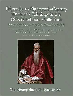 The Robert Lehman Collection at the Metropolitan Museum of Art, Volume II: Fifteenth- to Eighteenth-Century European Paintings: France, Central Europe, The Netherlands, Spain, and Great Britain