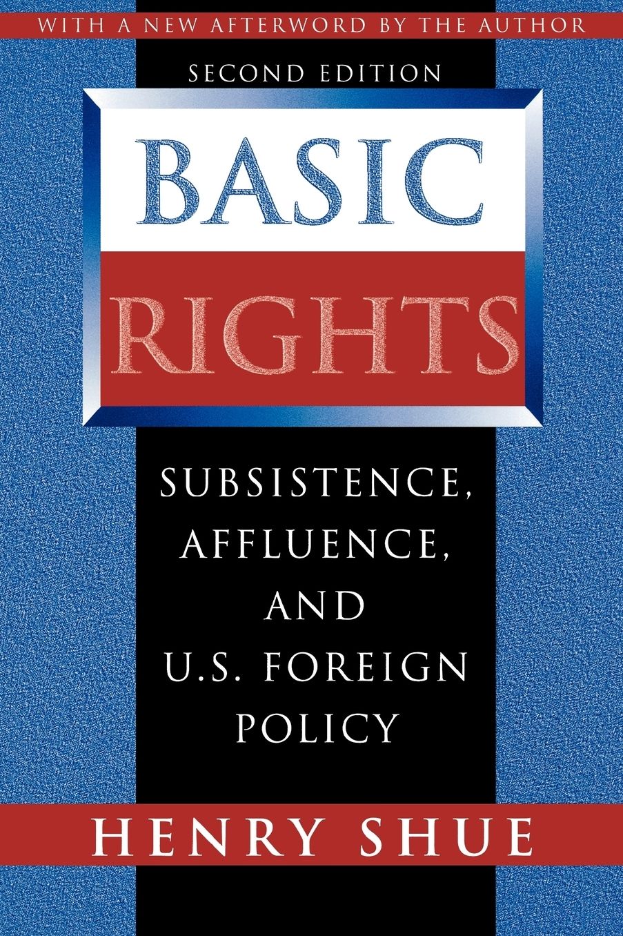 Basic Rights: Subsistence, Affluence, and U.S. Foreign Policy (Second edition)