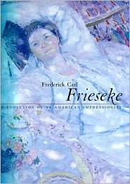 Frederick Carl Frieseke: The Evolution of an American Impressionist