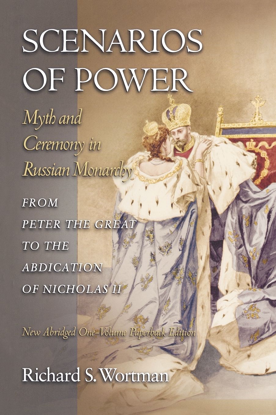 Scenarios of Power: Myth and Ceremony in Russian Monarchy from Peter the Great to the Abdication of Nicholas II