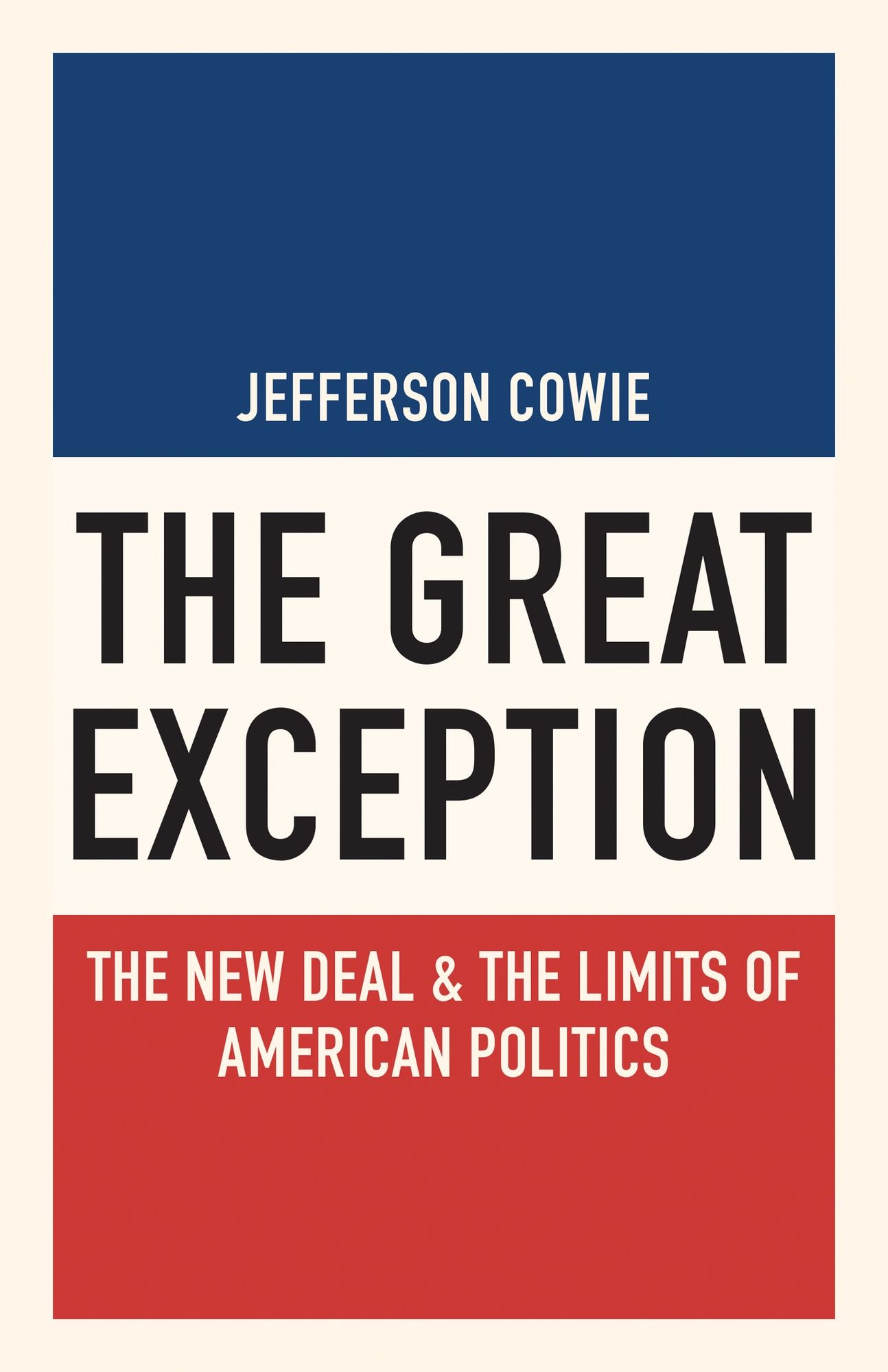 Great Exception: New Deal and the Limits of American Politics