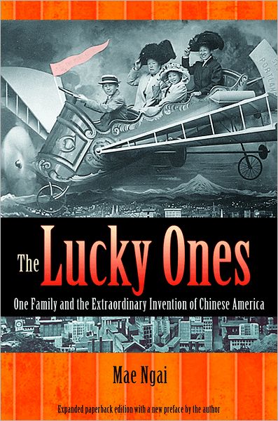 The Lucky Ones: One Family and the Extraordinary Invention of Chinese America (Expanded Paperback Edition)