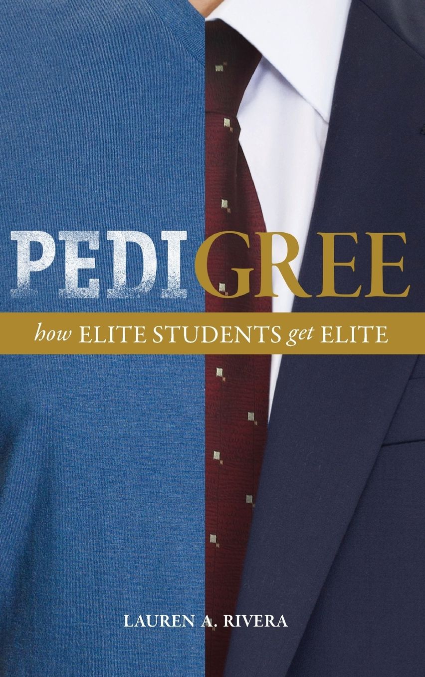 Pedigree : How Elite Students Get Elite Jobs