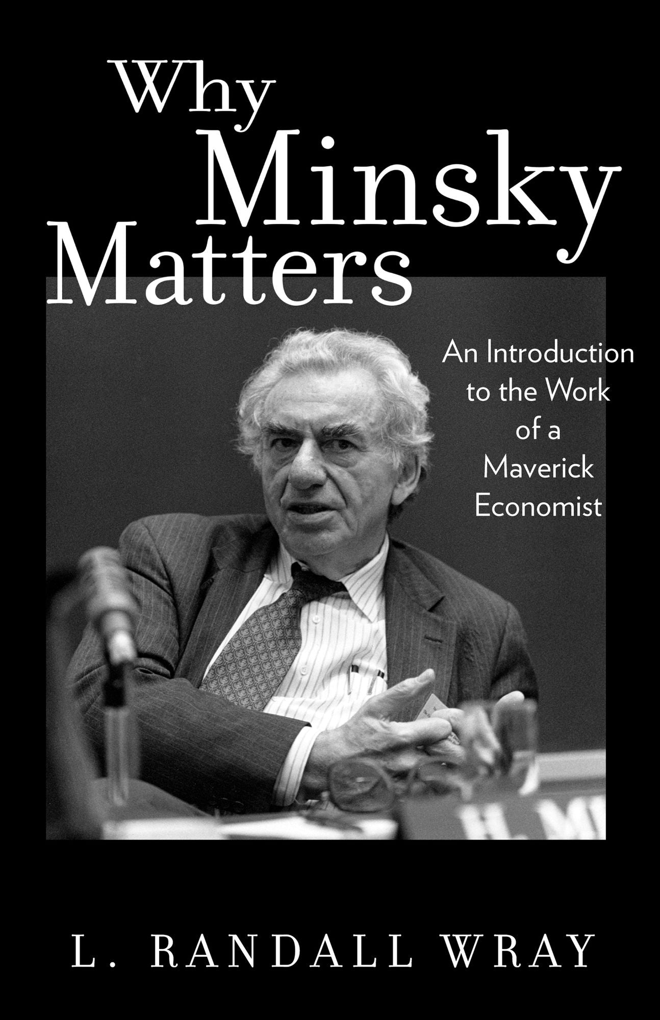 Why Minsky Matters: An Introduction To The Work...