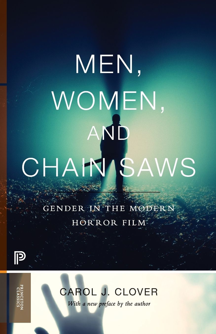 Men, Women, and Chain Saws: Gender in the Modern Horror Film - Updated Edition
