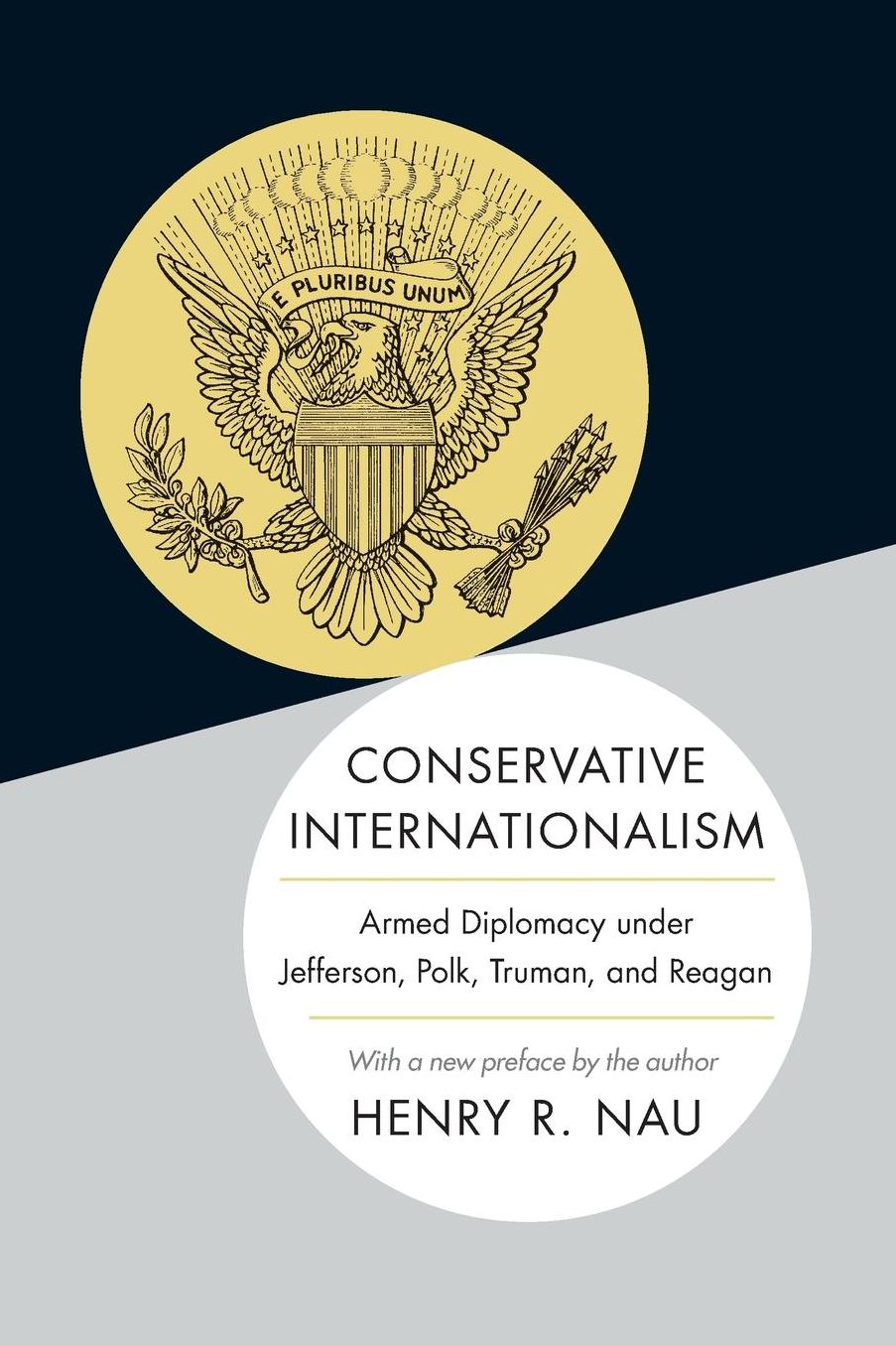 Conservative Internationalism: Armed Diplomacy under Jefferson, Polk, Truman, and Reagan