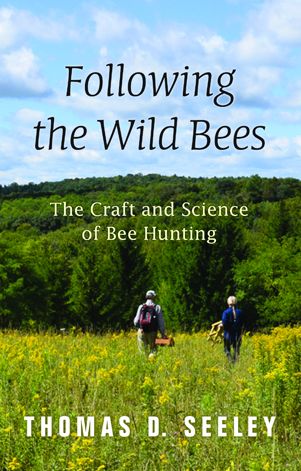 Following the Wild Bees: The Craft and Science of Bee Hunting
