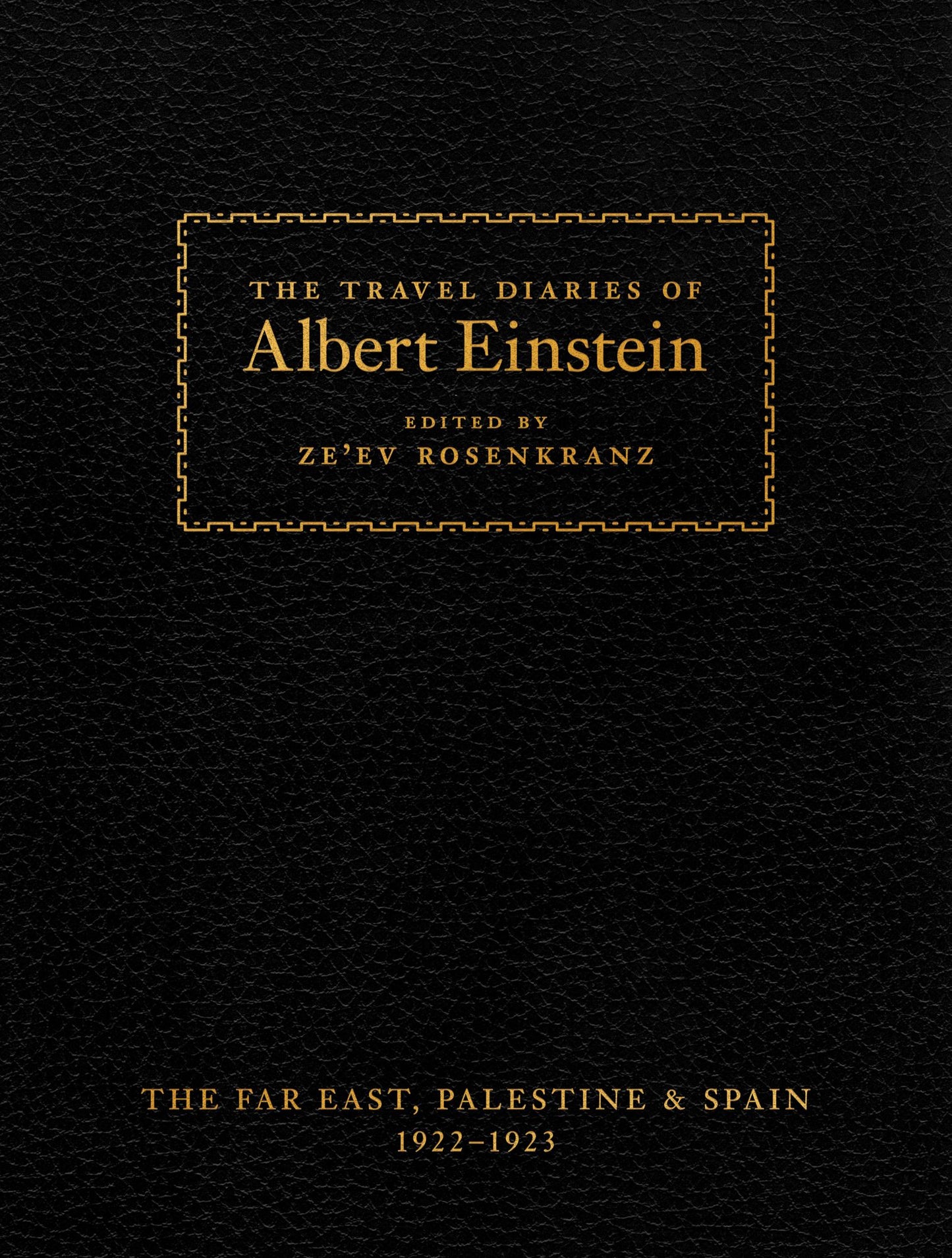 The Travel Diaries of Albert Einstein: The Far East, Palestine, and Spain, 1922-1923